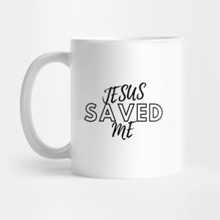 JESUS SAVED ME Mug